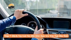 Dịch Vụ Lái Xe Hộ Khi Say